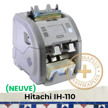 HITACHI iH-110 — Compteuse de billets professionnelle certifiés au MAROC (NEUVE ,TTC)